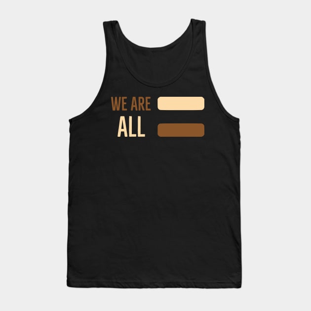 We are ALL equal Tank Top by EmaDesigns